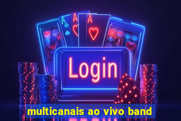 multicanais ao vivo band